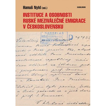 Instituce a osobnosti ruské meziválečné emigrace v Československu
