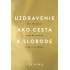 Uzdravenie ako cesta k slobode