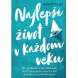 Najlepší život v každom veku