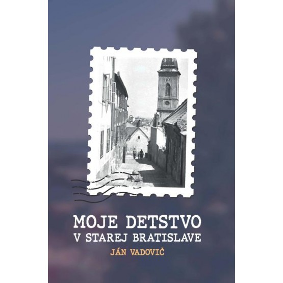 Moje detstvo v starej Bratislave