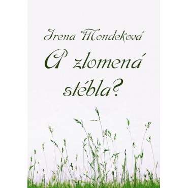 A zlomená stébla?