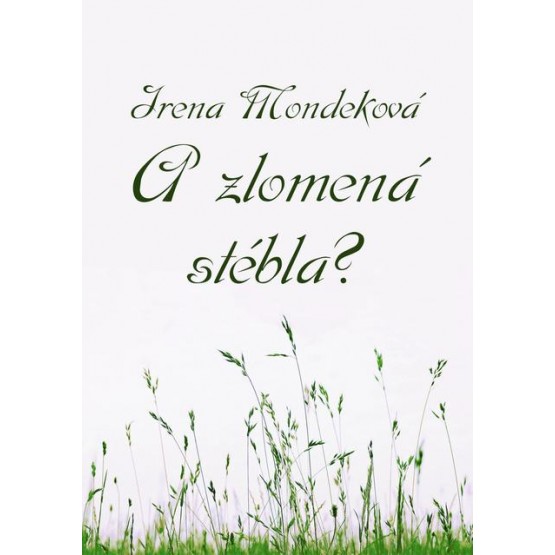 A zlomená stébla?