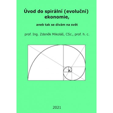 Úvod do spirální (evoluční) ekonomie, aneb tak se dívám na svět