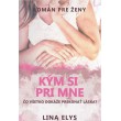 Kým si pri mne