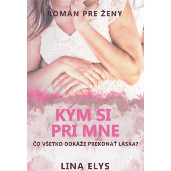 Kým si pri mne