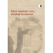 Když rozpínají ruce, dotýkají se temnot