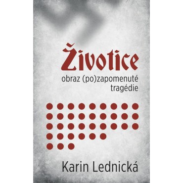 Životice: obraz (po)zapomenuté tragédie