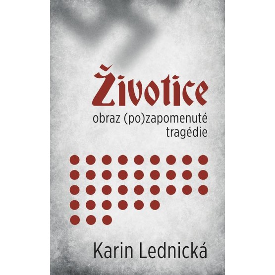 Životice: obraz (po)zapomenuté tragédie