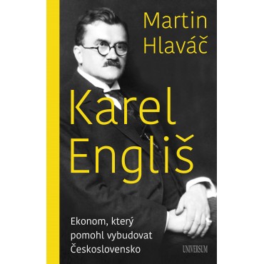 Karel Engliš – Ekonom, který pomohl vybudovat Československo