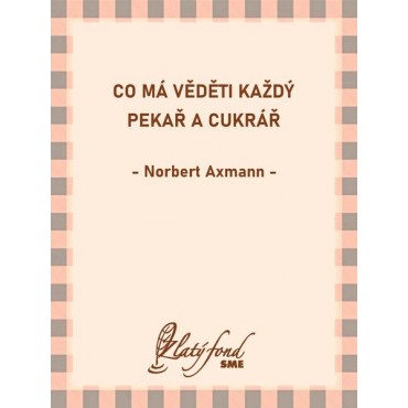 Co má věděti každý pekař a cukrář