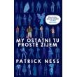 My ostatní tu prostě žijem