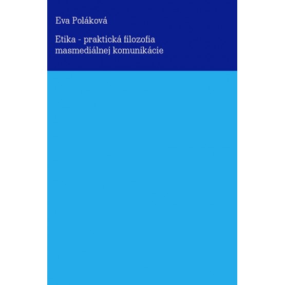 Etika - praktická filozofia masmediálnej komunikácie