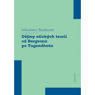 Dějiny etických teorií od Bergsona po Tugendhata