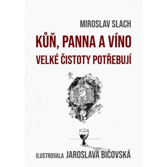 Kůň, panna a víno velké čistoty potřebují