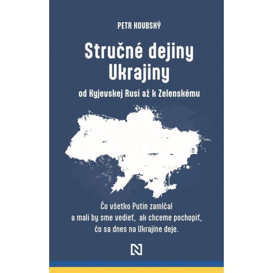 Stručné dejiny Ukrajiny od Kyjevskej Rusi až k Zelenskému