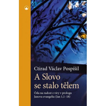 A Slovo se stalo tělem