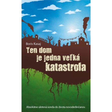 Ten dom je jedna veľká katastrofa