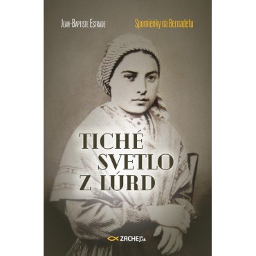 Tiché svetlo z Lúrd: Spomienky na Bernadetu
