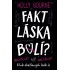 Fakt láska bolí?