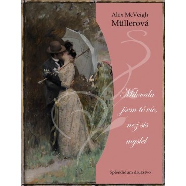 Milovala jsem tě víc, než sis myslel