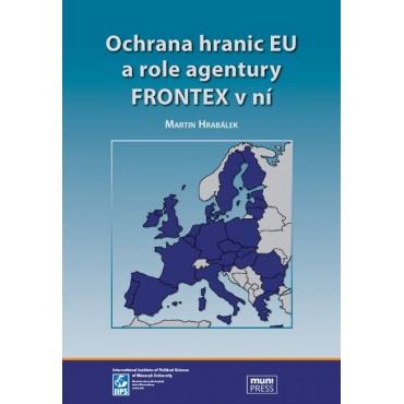 Ochrana hranic EU a role agentury FRONTEX v ní