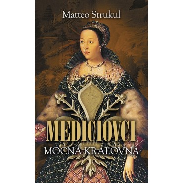 Mediciovci - Mocná kráľovná