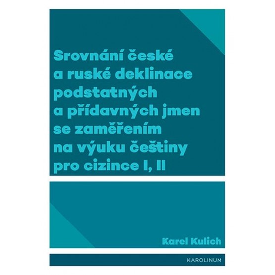 Srovnání české a ruské deklinace podstatných a přídavných jmen se zaměřením na výuku češtiny pro cizince I, II