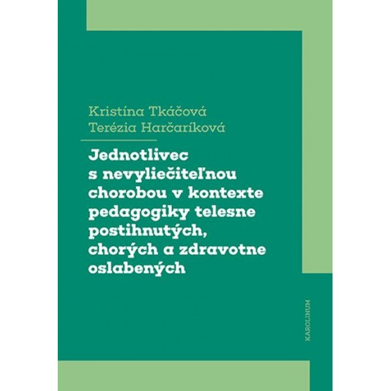 Jednotlivec s nevyliečiteľnou chorobou v kontexte pedagogiky telesne postihnutých, chorých a zdravotne oslabených