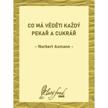 Co má věděti každý pekař a cukrář