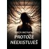 Protože neexistuješ