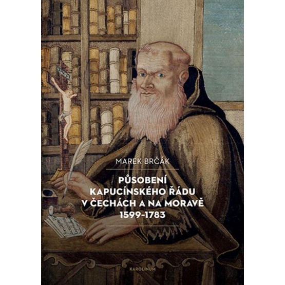Působení kapucínského řádu v Čechách a na Moravě 1599-1783