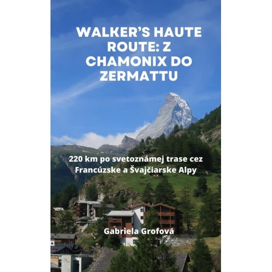 Walker’s Haute Route: Z Chamonix do Zermattu