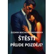 Štěstí přijde později?