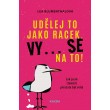 Udělej to jako racek. Vy... se na to!