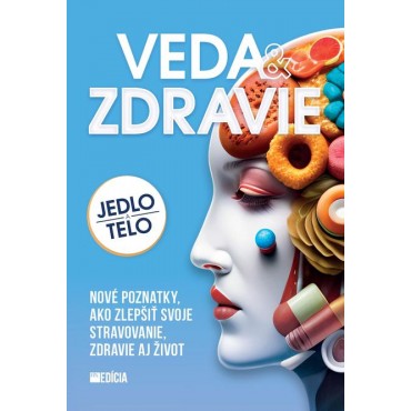 Veda a zdravie - Jedlo a telo