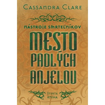 Mesto padlých anjelov - Nástroje smrteľníkov (štvrtá kniha)