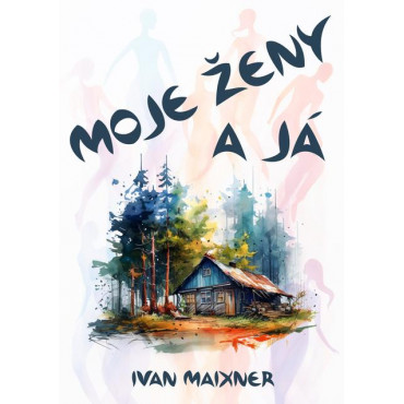 Moje ženy a já