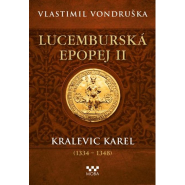 ﻿Lucemburská epopej II - Kralevic Karel 