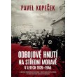Odbojové hnutí na střední Moravě v letech 1939 - 1945
