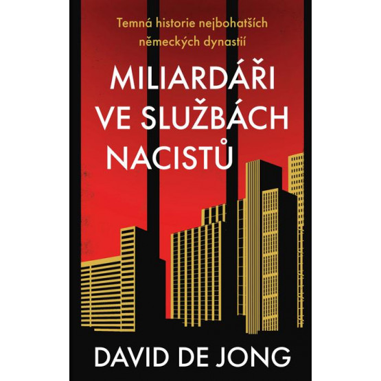 Miliardáři ve službách nacistů - Temná historie nejbohatších německých dynastií