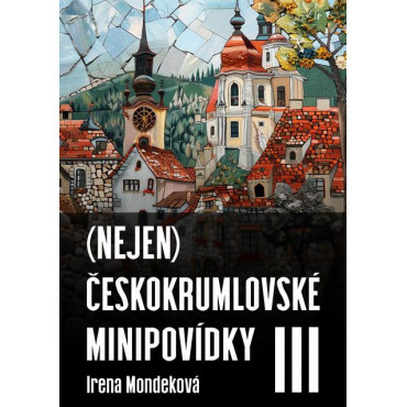 (Nejen) Českokrumlovské minipovídky III