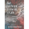 Ako pochopiť a zmeniť vzťahy