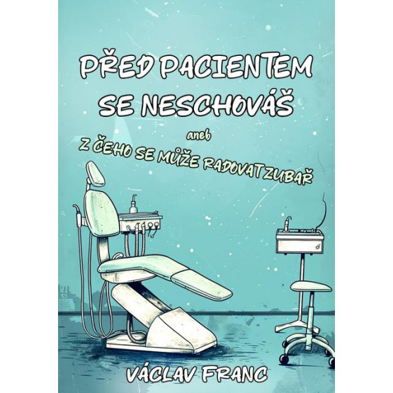 Před pacientem se neschováš