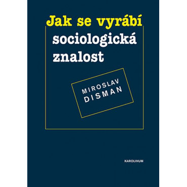 Jak se vyrábí sociologická znalost