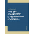Policy Work and Politicisation in the Ministries of the Czech Republic: The Dilemmas of State Service