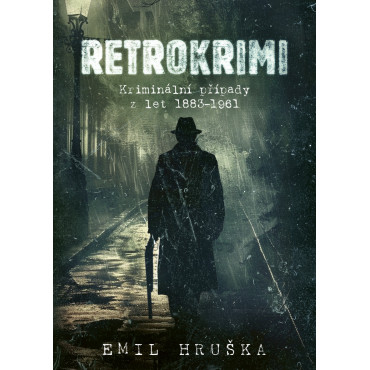 Retrokrimi - Kriminální případy z let 1883–1961