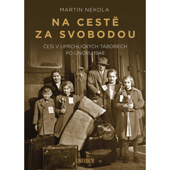 Na cestě za svobodou: Češi v uprchlických táborech po únoru 1948