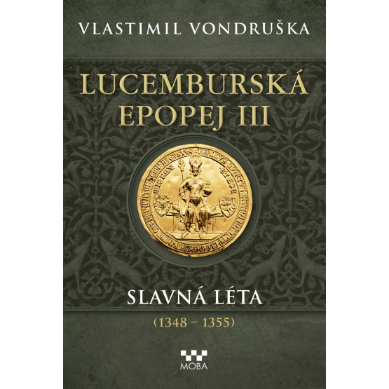 Lucemburská epopej III - Slavná léta (1348-1355)