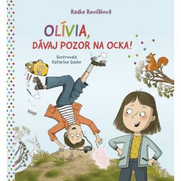 Olívia, dávaj pozor na ocka!