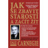 Jak se zbavit starostí a začít žít